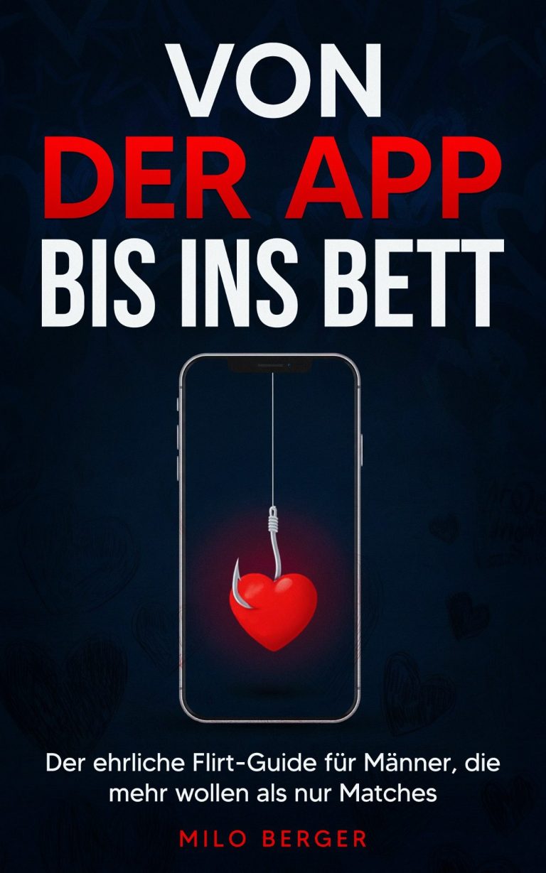 Buchcover „Von der App bis ins Bett“ – Milo Berger Cover des Flirtbuchs „Von der App bis ins Bett“ von Milo Berger – moderner Dating-Guide für Männer mit Tiefgang, Klarheit und Selbstrespekt.